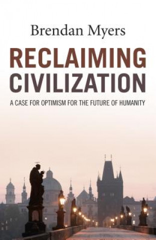 Reclaiming Civilization - A Case for Optimism for the Future of Humanity