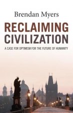 Reclaiming Civilization - A Case for Optimism for the Future of Humanity