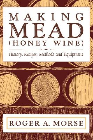 Making Mead (Honey Wine) (Roger A Morse)(Puha kötésű)
