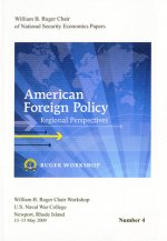 American Foreign Policy: Regional Perspectives: Proceedings, a Workshop Sponsored by the William B. Ruger Chair of National Security Economics, Newpor