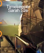 Sarah Sze - Timekeeper