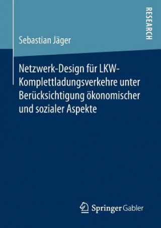 Netzwerk-Design Fur Lkw-Komplettladungsverkehre Unter Berucksichtigung OEkonomischer Und Sozialer Aspekte