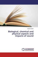 Biological, chemical and physical aspects and impacts of sound