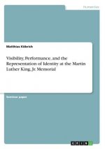 Visibility, Performance, and the Representation of Identity at the Martin Luther King, Jr. Memorial