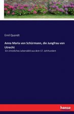 Anna Maria von Schurmann, die Jungfrau von Utrecht