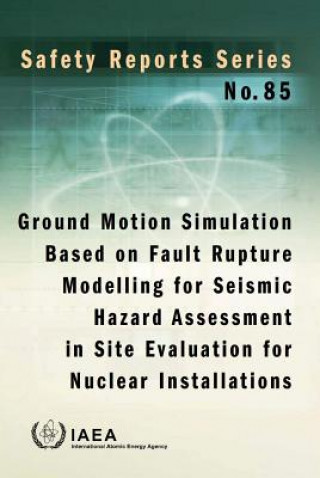 Ground motion simulation based on fault rupture modelling for seismic hazard assessment in site evaluation for nuclear installations