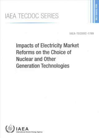 Impacts of Electricity Market Reforms on the Choice of Nuclear and Other Generation Technologies