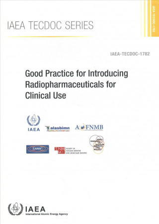 Good Practice for Introducing Radiopharmaceuticals for Clinical Use