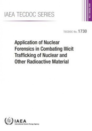 Application of nuclear forensics in combating illicit trafficking of nuclear and other radioactive material