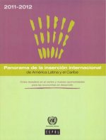 Panorama de La Insercion Internacional de America Latina y El Caribe 2011-2012: Crisis Duradera En El Centro y Nuevas Oportunidades Para Las Economias