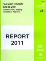 Pesticide Residues in Food 2011: Joint Fao/Who Meeting on Pesticide Residues