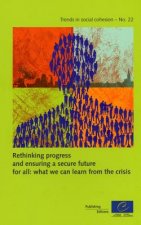 Rethinking Progress and Ensuring a Secure Future for All: What We Can Learn from the Crisis (Trends in Social Cohesion N 22)