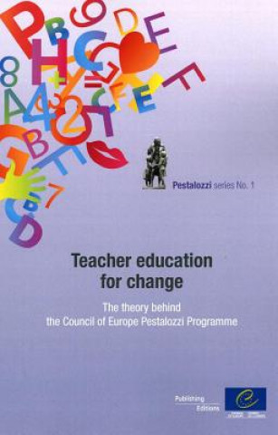 Teacher Education for Change - The Theory Behind the Council of Europe Pestalozzi Programme (Pestalozzi Series N1) (2011)