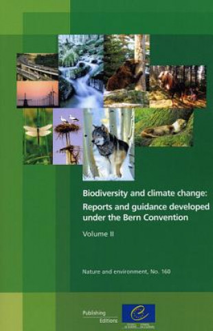 Biodiversity and Climate Change, Volume II: Reports and Guidance Developed Under the Bern Convention