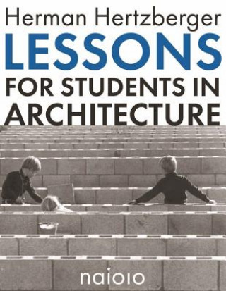 Herman Hertzberger - Lessons for Students in Architecture