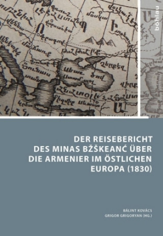 Der Reisebericht des Minas Bkeanc? uber die Armenier im oestlichen Europa (1830)