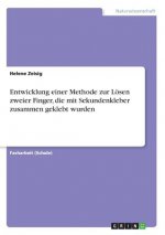 Entwicklung einer Methode zur Loesen zweier Finger, die mit Sekundenkleber zusammen geklebt wurden