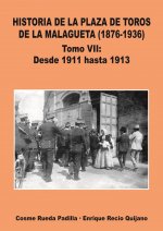 Historia de la Plaza de Toros de la Malagueta (1876-1936): Tomo VII Desde 1911 hasta 1913