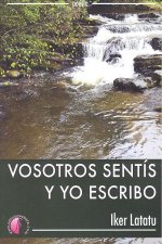VOSOTROS SENTIS Y YO ESCRIBO