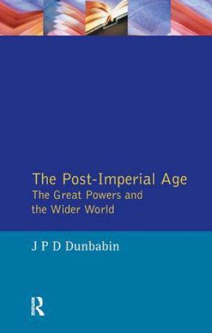 Post-Imperial Age: The Great Powers and the Wider World