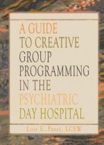 Guide to Creative Group Programming in the Psychiatric Day Hospital