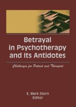 Betrayal in Psychotherapy and Its Antidotes