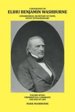 Biography of Elihu Benjamin Washburne Congressman, Secretary of State, Envoy Extraordinary