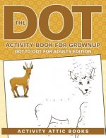 Dot Activity Book For Grownups - Dot To Dot For Adults Edition