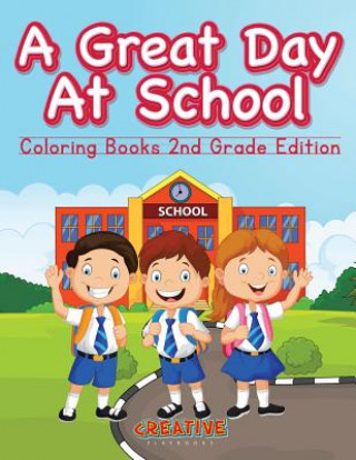 Great Day at School - Coloring Books 2nd Grade Edition