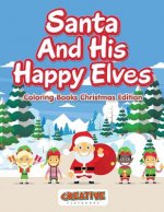 Santa and His Happy Elves - Coloring Books Christmas Edition