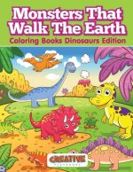 Monsters That Walk the Earth - Coloring Books Dinosaurs Edition