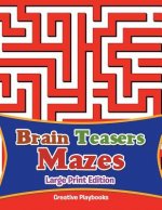 Brain Teasers Mazes Large Print Edition