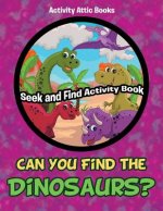 Can You Find the Dinosaurs? Seek and Find Activity Book