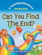 Can You Find the End? a Twisting Adventure Activity Book
