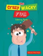 Crazy Wacky Fun Coloring Book