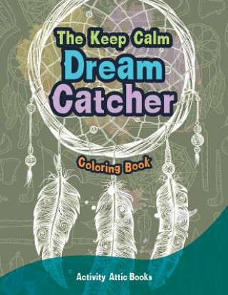 Keep Calm Dream Catcher Coloring Book