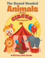 Round Headed Animals at the Circus Coloring Book