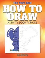Very Best How to Draw Activity Book for Kids