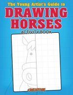 Young Artist's Guide to Drawing Horses Activity Book