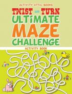 Twist and Turn Ultimate Maze Challenge Activity Book
