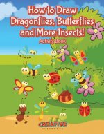 How to Draw Dragonflies, Butterflies and More Insects! Activity Book