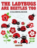 Ladybugs Are Beetles Too Coloring Book