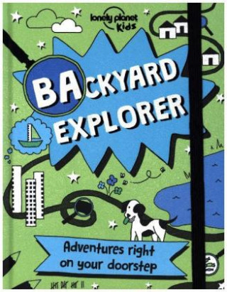 Lonely Planet Kids Backyard Explorer