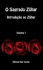 O Sagrado Zohar - Introducao ao Zohar - Volume 1