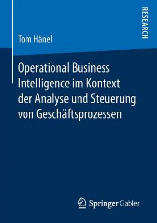 Operational Business Intelligence Im Kontext Der Analyse Und Steuerung Von Geschaftsprozessen