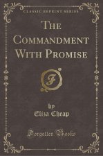The Commandment With Promise (Classic Reprint)