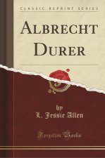Albrecht Durer (Classic Reprint)