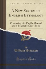 A New System of English Etymology