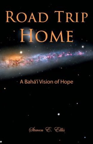 Road Trip Home - A Baha'i Vision of Hope