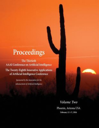 Proceedings of the Thirtieth AAAI Conference on Artificial Intelligence and the Twenty-Eighth Innovative Applications of Artificial Intelligence Confe